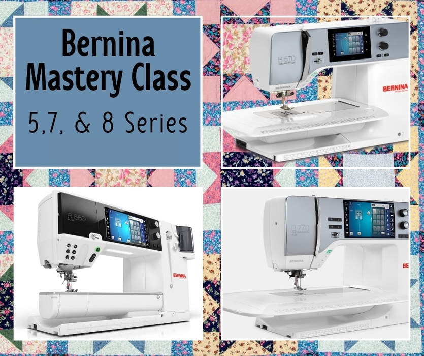 Bernina Sewing 5, 7,  and 8 Series Mastery